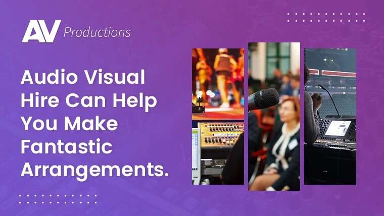 Make astounding arrangements with Audio Visual Hire